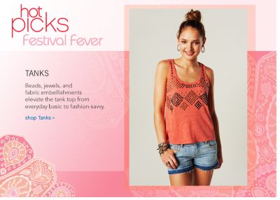 Hot Picks Festival Fever: Tanks Beads, jewels, and fabric embellishments elevate the tank top from everyday basic to fashion-savvy. - shop Tanks