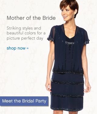 Mother of the Bride Striking styles and beautiful colors for a picture perfect day Meet the Bridal Party shop now