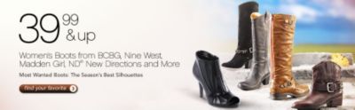 39.99 and up
Women�s Boots from BCBG, Nine West, Madden Girl, ND&reg; New Directions and More