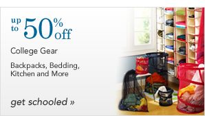 Up to 50% off College Gear - Backpacks, Bedding, Kitchen and More