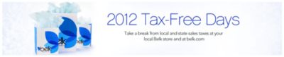 2012 Tax-Free Shopping Days Take a break from local and state sales taxes at your local Belk store and at belk.com.
