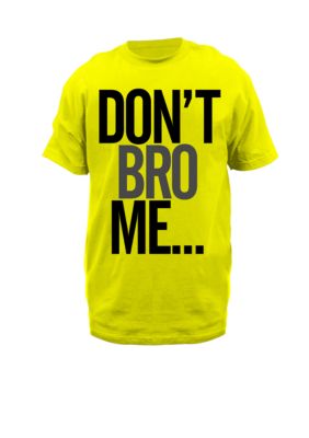 Hybrid Don't Bro Me Tee