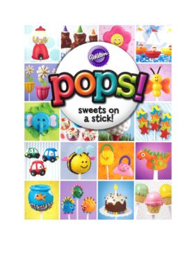 Wilton Bakeware POPS! Sweets on a Stick! Book