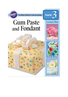 Wilton Bakeware Gum Paste & Fondant Lesson Plan