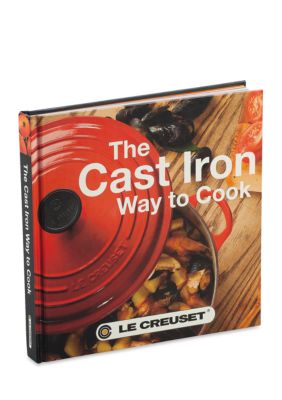 Le Creuset The Cast Iron Way To Cook Cookbook