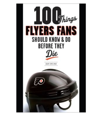 Triumph Books 100 Things Flyers Fans Should Know & Do Before They Die