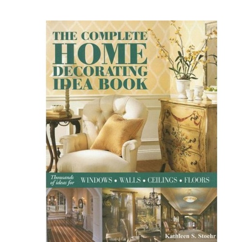 The Complete Home Decorating Idea Book