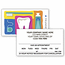 These distinctive 2-sided appointment reminder cards are a colorful way to call attention to your dental business! Personalized back includes: your imprinted business information, up to 4 lines.