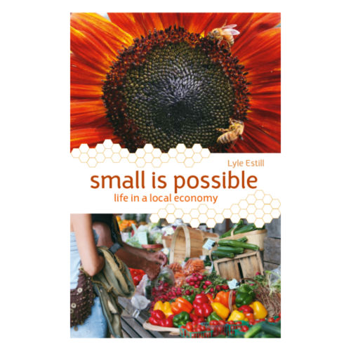 Small Is Possible: Life In A Local Economy