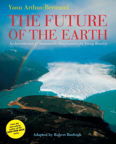 The Future of the Earth: An Introduction to Sustainable Development for Young Readers