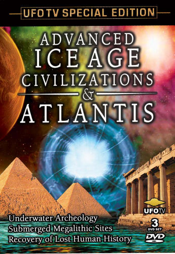 Advanced Ice Age Civilizations and Atlantis 3- DVD Set