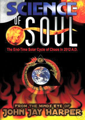 Science of Soul: The End-Time Solar Cycle of Chaos in 2012 A.D. DVD