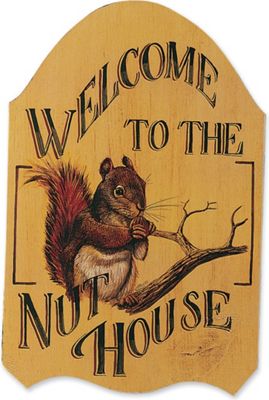 Welcome To The Nut House Indoor Sign