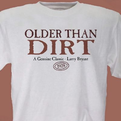 Older Than Dirt T Shirt