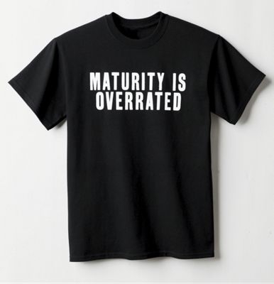 Maturity Is Overrated Tee Shirt